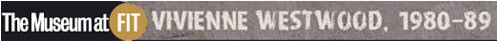 Vivienne Westwood 1980-89 at FIT