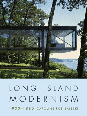 Long Island Modernism by Caroline Rob Zaleski
